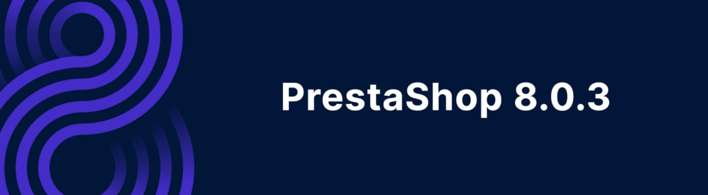 PrestaShop 8.0.3 it is time to upgrade ?